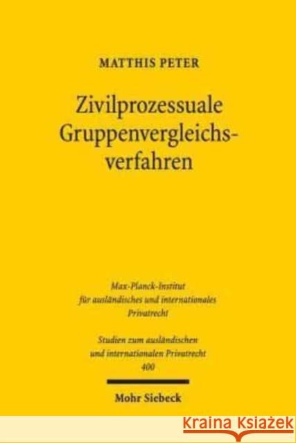 Zivilprozessuale Gruppenvergleichsverfahren: Einvernehmliche Streitbeilegung im kollektiven Rechtsschutz Matthis Peter 9783161559358 Mohr Siebeck