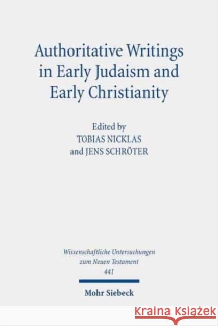 Authoritative Writings in Early Judaism and Early Christianity: Their Origin, Collection, and Meaning Nicklas, Tobias 9783161560941 Mohr Siebeck