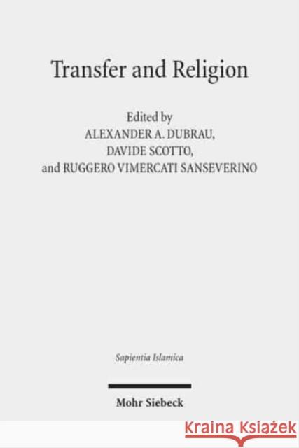 Transfer and Religion: Interactions Between Judaism, Christianity and Islam from the Middle Ages to the Twentieth Century Dubrau, Alexander A. 9783161562419 Mohr Siebeck
