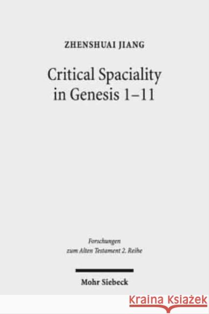 Critical Spatiality in Genesis 1-11 Jiang, Zhenshuai 9783161563010 Mohr Siebeck