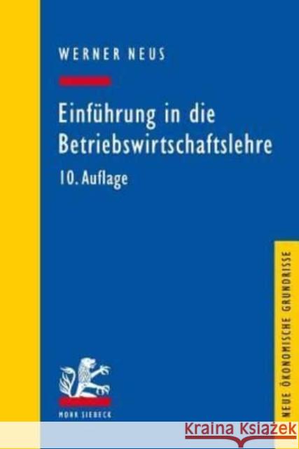 Einfuhrung in Die Betriebswirtschaftslehre Aus Institutionenokonomischer Sicht Neus, Werner 9783161563935 Mohr Siebeck