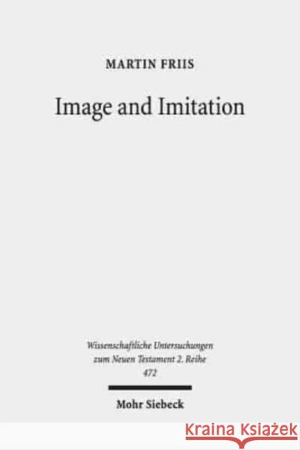 Image and Imitation: Josephus' Antiquities 1-11 and Greco-Roman Historiography Friis, Martin 9783161564666