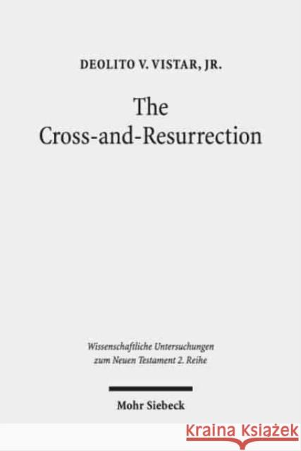 The Cross-And-Resurrection: The Supreme Sign in John's Gospel Vistar, Jr. 9783161565359 Mohr Siebeck
