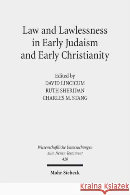 Law and Lawlessness in Early Judaism and Early Christianity David Lincicum Ruth Sheridan Charles M. Stang 9783161567087