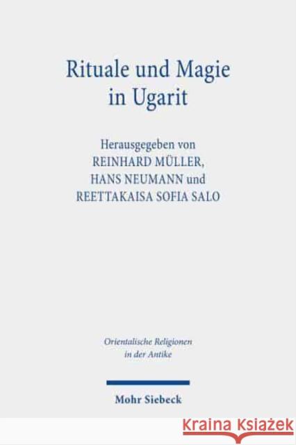 Rituale Und Magie in Ugarit: Praxis, Kontexte Und Bedeutung Clemens Steinberger Reinhard Muller Hans Neumann 9783161567247