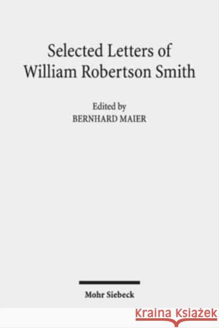 Selected Letters of William Robertson Smith Maier, Bernhard 9783161567322