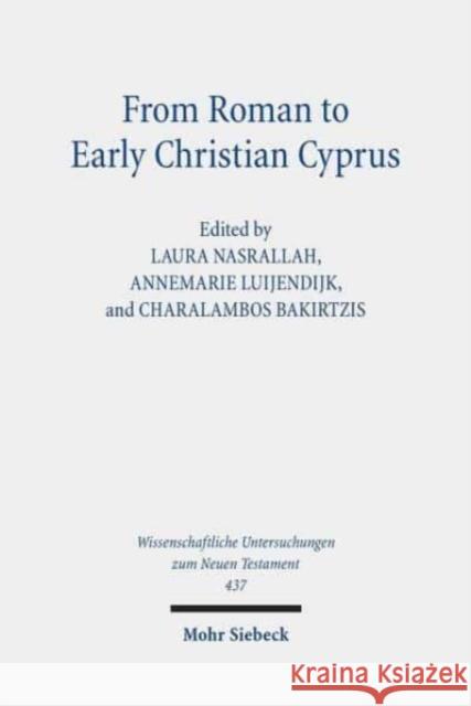 From Roman to Early Christian Cyprus: Studies in Religion and Archaeology Nasrallah, Laura S. 9783161568732