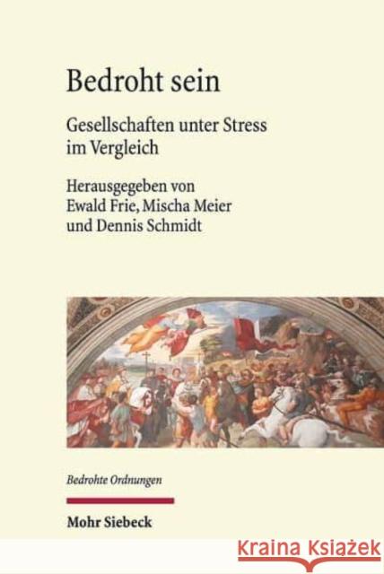 Bedroht Sein: Gesellschaften Unter Stress Im Vergleich Frie, Ewald 9783161569500 Mohr Siebeck