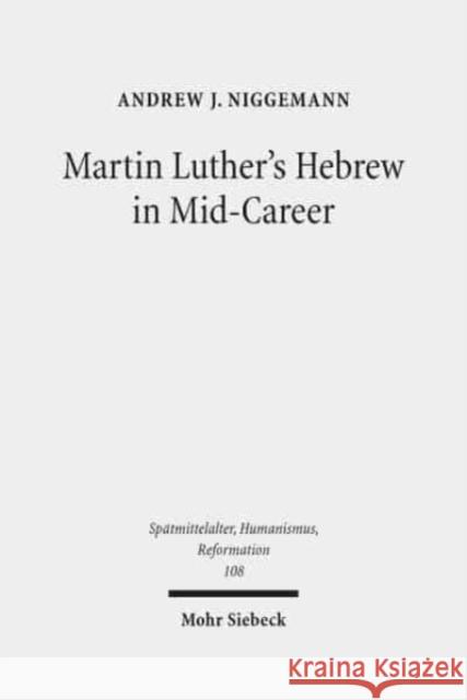 Martin Luther's Hebrew in Mid-Career: The Minor Prophets Translation Niggemann, Andrew J. 9783161570018 Mohr Siebeck