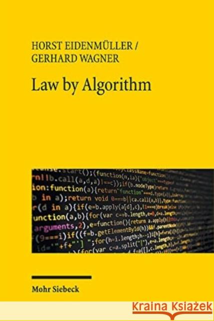 Law by Algorithm Horst Eidenmuller Gerhard Wagner 9783161575082