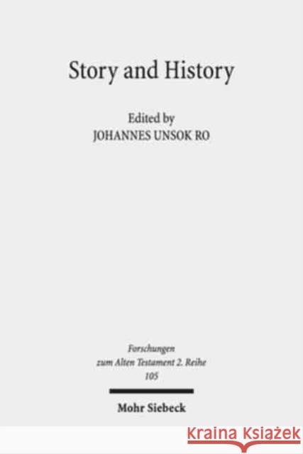 Story and History: The Kings of Israel and Judah in Context Ro, Johannes Unsok 9783161575549