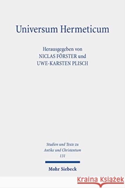 Universum Hermeticum: Kosmogonie Und Kosmologie in Hermetischen Schriften Niclas Forster Uwe-Karsten Plisch 9783161576157