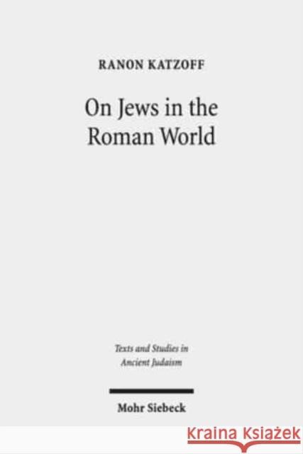 On Jews in the Roman World: Collected Studies Katzoff, Ranon 9783161577437 Mohr Siebeck