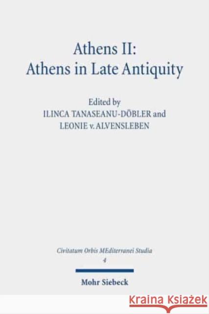 Athens II: Athens in Late Antiquity Tanaseanu-Dobler, Ilinca 9783161582974 Mohr Siebeck