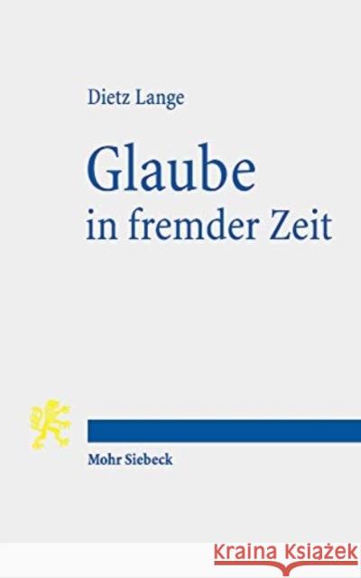 Glaube in Fremder Zeit Lange, Dietz 9783161583018 Mohr Siebeck