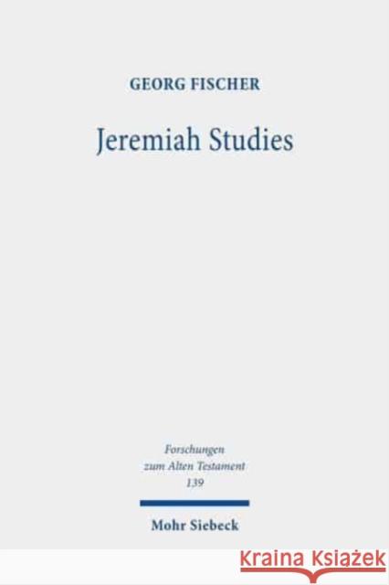 Jeremiah Studies: From Text and Contexts to Theology Fischer, Georg 9783161589188 Mohr Siebeck