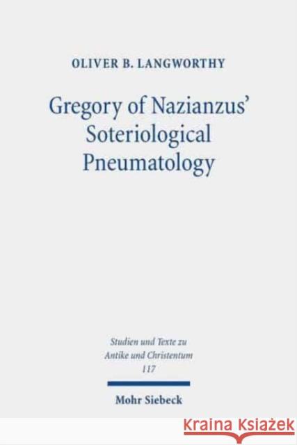 Gregory of Nazianzus' Soteriological Pneumatology Langworthy, Oliver B. 9783161589515