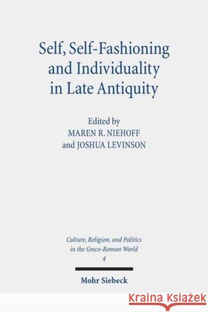 Self, Self-Fashioning and Individuality in Late Antiquity: New Perspectives Niehoff, Maren R. 9783161589904 Mohr Siebeck