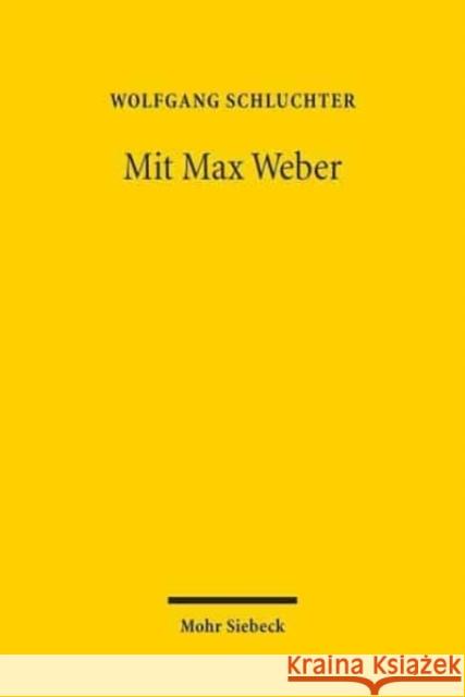 Mit Max Weber: Studien Schluchter, Wolfgang 9783161590184 Mohr Siebeck