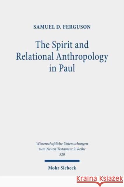 The Spirit and Relational Anthropology in Paul Ferguson, Samuel D. 9783161590764 Mohr Siebeck