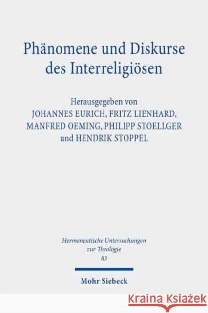 Phanomene Und Diskurse Des Interreligiosen: Beitrage Aus Christlicher Perspektive Mohr Siebeck Gmbh &. Co Kg 9783161592546