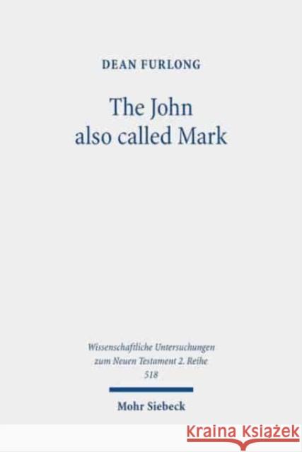 The John Also Called Mark: Reception and Transformation in Christian Tradition Dean Furlong 9783161592775