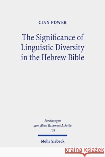 The Significance of Linguistic Diversity in the Hebrew Bible: Language and Boundaries of Self and Other Power, Cian J. 9783161593246 JCB Mohr (Paul Siebeck)