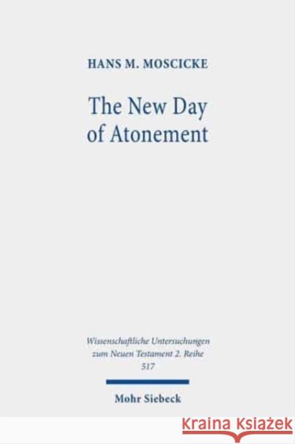 The New Day of Atonement: A Matthean Typology Moscicke, Hans M. 9783161593932