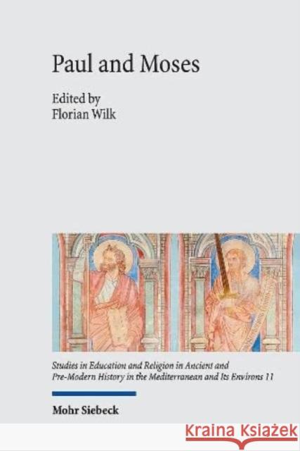 Paul and Moses: The Exodus and Sinai Traditions in the Letters of Paul Florian Wilk 9783161594908 Mohr Siebeck