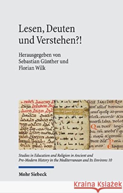 Lesen, Deuten Und Verstehen?!: Debatten Uber Heilige Texte in Orient Und Okzident Sebastian Gunther Florian Wilk 9783161594915 Mohr Siebeck