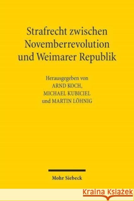 Strafrecht Zwischen Novemberrevolution Und Weimarer Republik Koch, Arnd 9783161595110 Mohr Siebeck