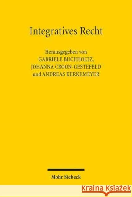 Integratives Recht Gabriele Buchholtz Johanna Croon-Gestefeld Andreas Kerkemeyer 9783161598067 Mohr Siebeck