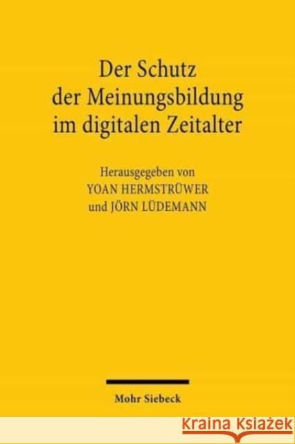 Der Schutz Der Meinungsbildung Im Digitalen Zeitalter: Instrumente Und Instrumentenvergleich Yoan Hermstruwer Jorn Ludemann 9783161598128