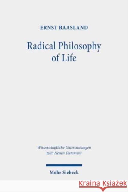 Radical Philosophy of Life: Studies on the Sermon on the Mount Ernst Baasland 9783161598685 Mohr Siebeck