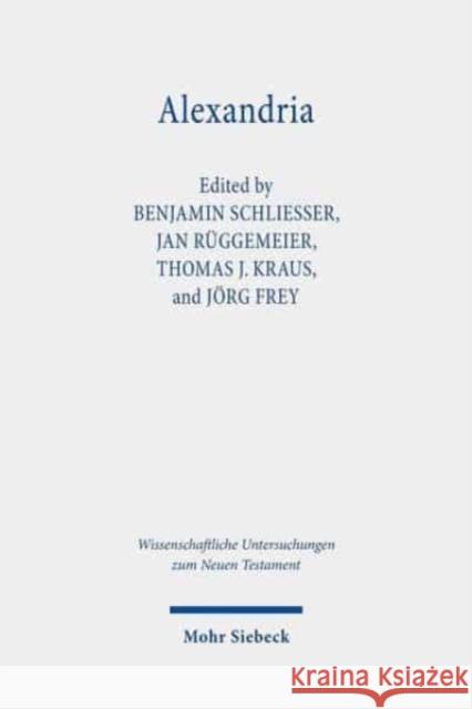 Alexandria: Hub of the Hellenistic World Daniel Herrmann Jorg Frey Thomas J. Kraus 9783161598920