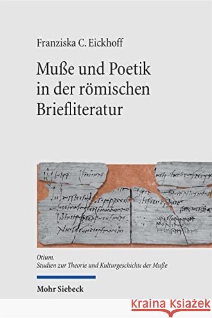 Musse Und Poetik in Der Romischen Briefliteratur Franziska C. Eickhoff 9783161599583 Mohr Siebeck