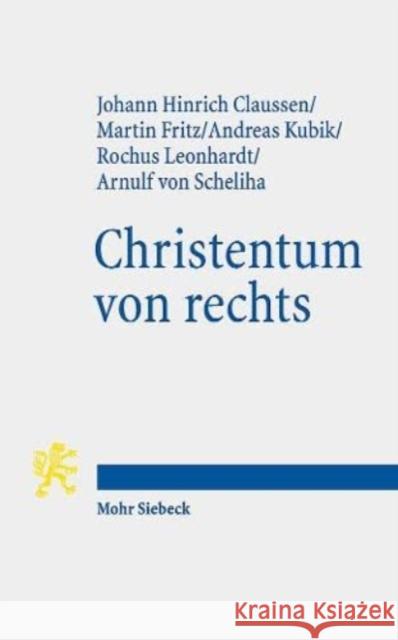 Christentum Von Rechts: Theologische Erkundungen Und Kritik Johann Hinrich Claussen Martin Fritz Andreas Kubik 9783161600050 Mohr Siebeck