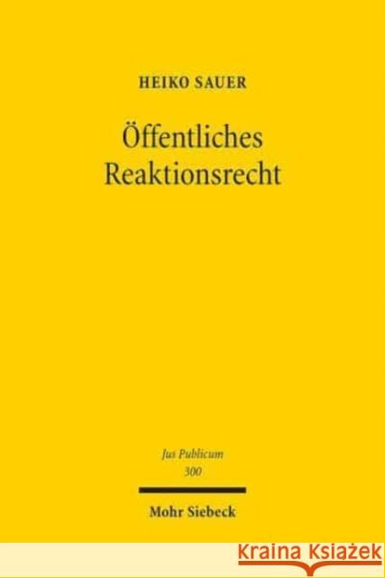 Offentliches Reaktionsrecht: Theorie Und Dogmatik Der Folgen Hoheitlicher Rechtsverletzungen Heiko Sauer 9783161600814 Mohr Siebeck