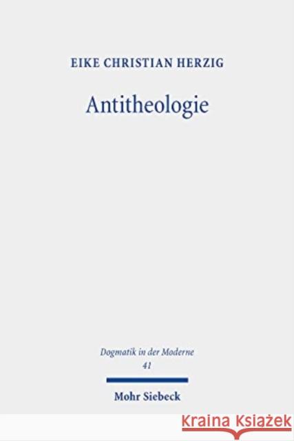 Antitheologie: Theologische Spuren Bei Martin Heidegger Und Rezeptionsversuche Bei Heinrich Ott Und Eberhard Jungel Eike Christian Herzig 9783161602351 Mohr Siebeck