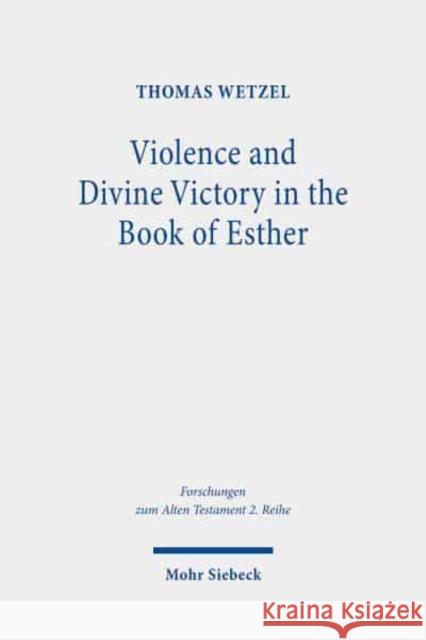 Violence and Divine Victory in the Book of Esther Thomas Wetzel 9783161606601 Mohr Siebeck