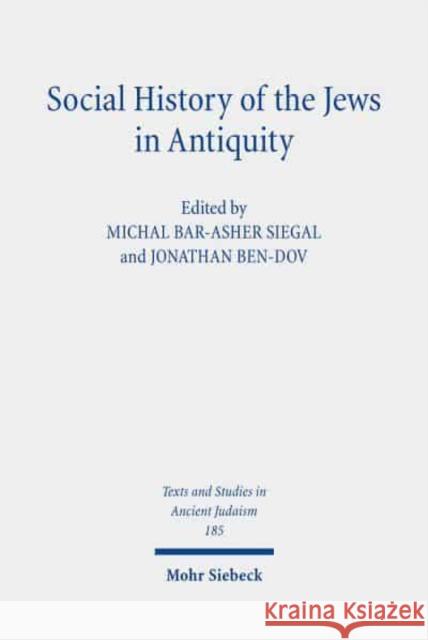 Social History of the Jews in Antiquity: Studies in Dialogue with Albert Baumgarten Michal Bar-Ashe Jonathan Ben-Dov 9783161606946 Mohr Siebeck