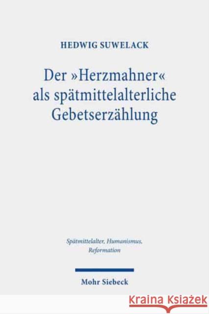 Der 'Herzmahner' ALS Spatmittelalterliche Gebetserzahlung Hedwig Suwelack 9783161608803 Mohr Siebeck