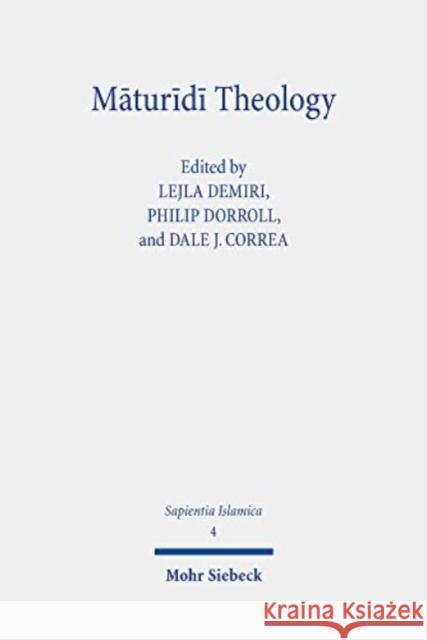 Maturidi Theology: A Bilingual Reader Lejla Demiri Philip Dorroll Dale J. Correa 9783161610974 Mohr Siebeck