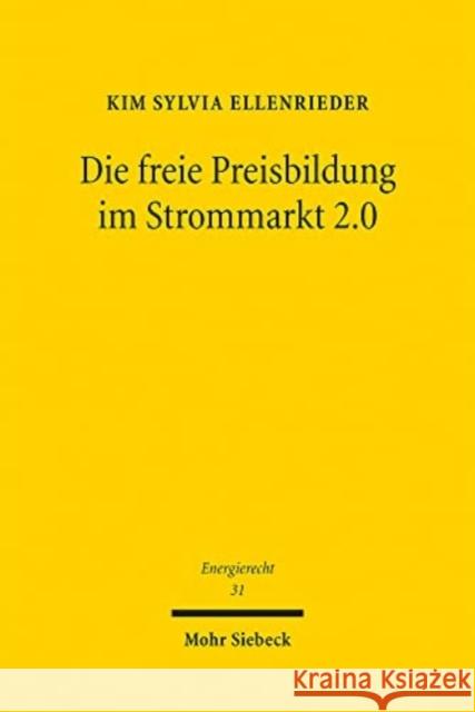 Die Freie Preisbildung Im Strommarkt 2.0 Kim Sylvia Ellenrieder 9783161611513 Mohr Siebeck