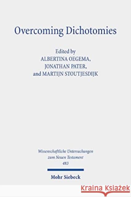 Overcoming Dichotomies: Parables, Fables, and Similes in the Graeco-Roman World Albertina Oegema Jonathan Pater Martijn Stoutjesdijk 9783161611575 Mohr Siebeck