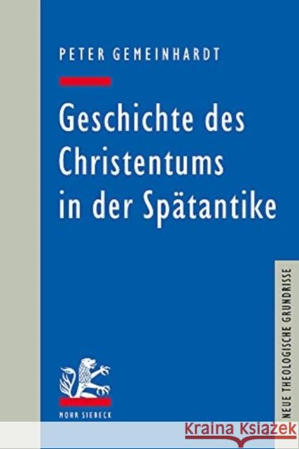 Geschichte Des Christentums in Der Spatantike Peter Gemeinhardt 9783161611766 Mohr Siebeck