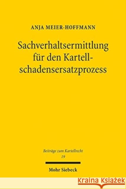 Sachverhaltsermittlung Fur Den Kartellschadensersatzprozess Anja Meier-Hoffmann 9783161611919