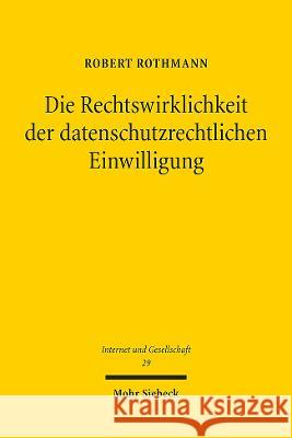 Die Rechtswirklichkeit Der Datenschutzrechtlichen Einwilligung: Eine Interdisziplinare Fallstudie Robert Rothmann 9783161612039 Mohr Siebeck