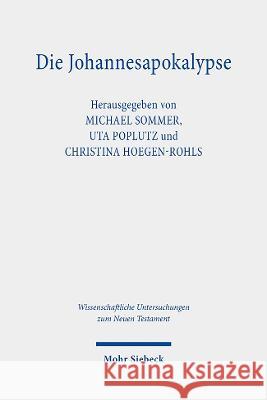 Die Johannesapokalypse: Geschichte - Theologie - Rezeption Michael Sommer Uta Poplutz Christina Hoegen-Rohls 9783161612503