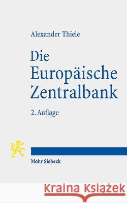 Die Europaische Zentralbank: Von Technokratischer Behorde Zu Politischem Akteur? Alexander Thiele 9783161612619
